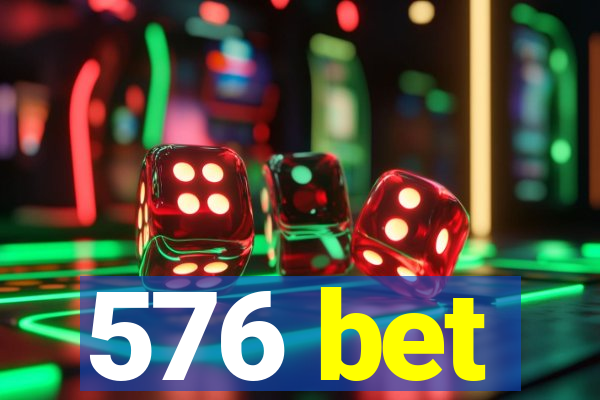 576 bet